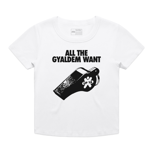 'All The Gyaldem Want' Baby Tee White