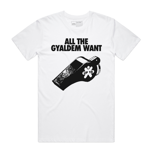 'All The Gyaldem Want' Tee White [Pre-order]