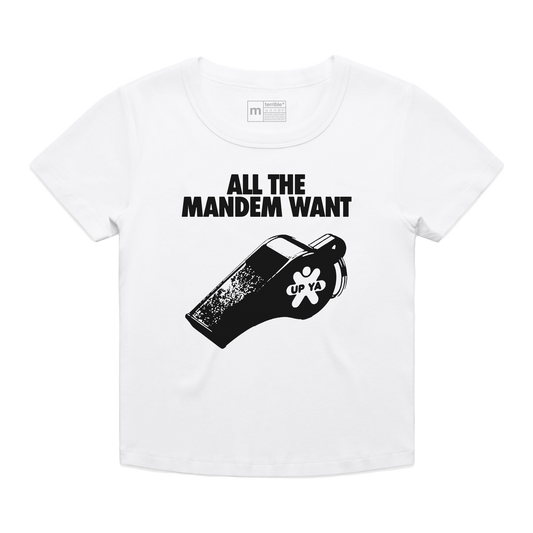 'All The Mandem Want' Baby Tee White [Pre-order]